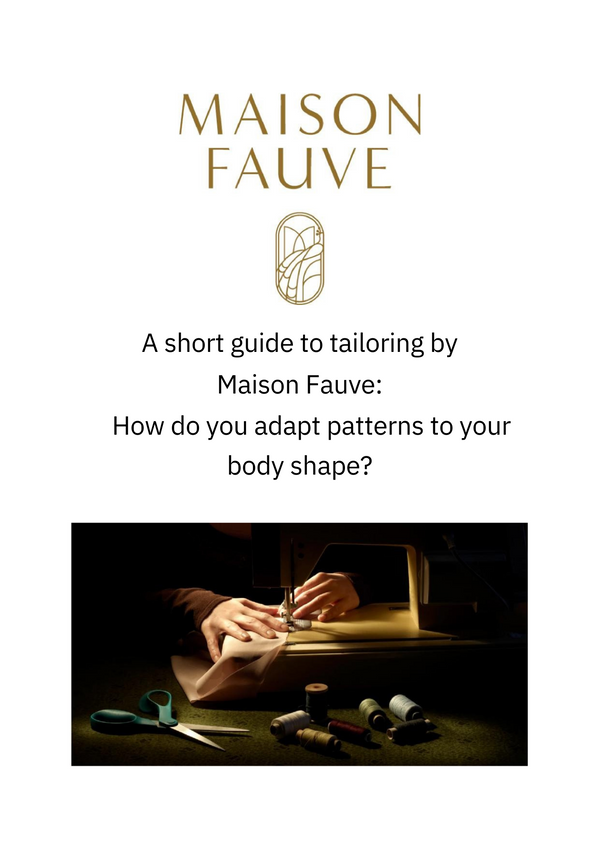 A Short Guide to Sewing made to measure by Maison Fauve:  How to adapt sewing patterns to your body shape.